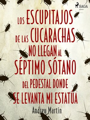 cover image of Los escupitajos de las cucarachas no llegan al séptimo sótano del pedestal donde se levanta mi estatúa